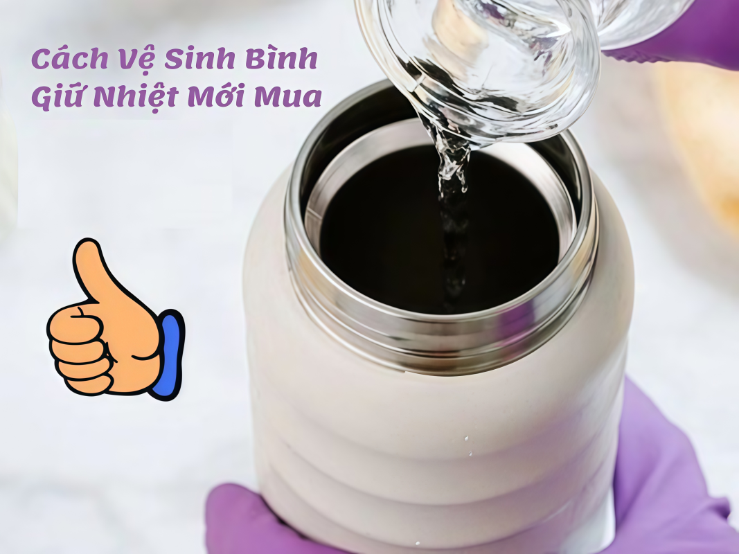 Khám phá cách vệ sinh bình giữ nhiệt mới mua đơn giản, giúp khử mùi hiệu quả và đảm bảo an toàn trước khi sử dụng mỗi ngày.