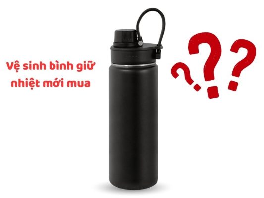 Vì sao cần vệ sinh bình giữ nhiệt mới mua?