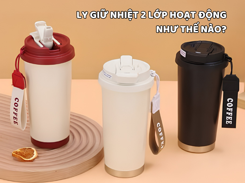 Ly giữ nhiệt 2 lớp hoạt động như thế nào? Tìm hiểu cấu tạo và nguyên lý giúp giữ nóng, giữ lạnh hiệu quả trong nhiều giờ.