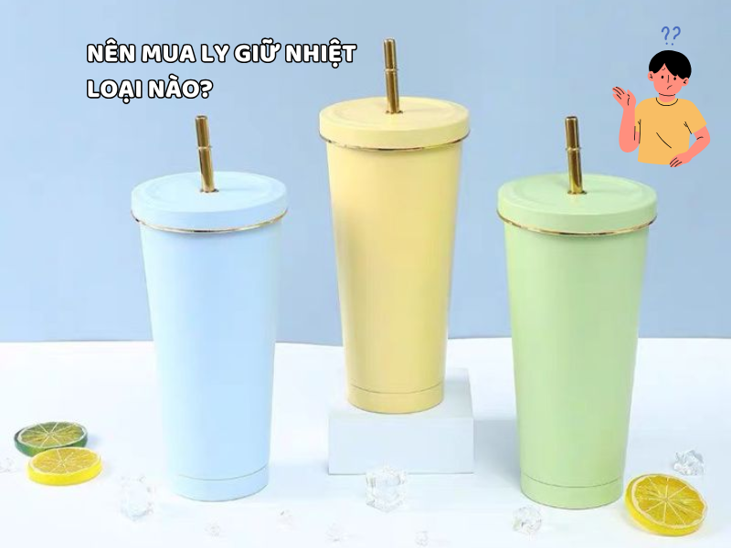 Nên mua ly giữ nhiệt loại nào? Khám phá các tiêu chí lựa chọn giúp bạn tìm được sản phẩm phù hợp với nhu cầu sử dụng và ngân sách.