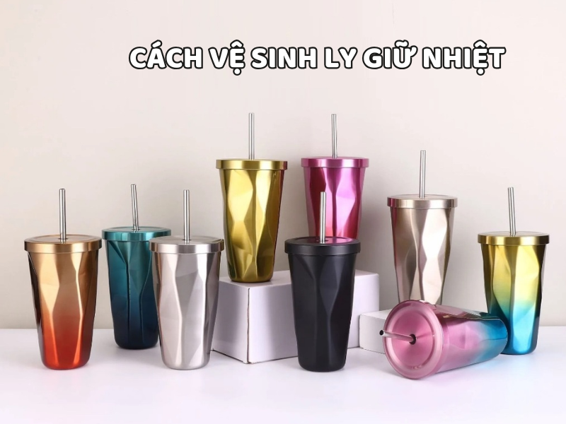 Cách vệ sinh ly giữ nhiệt đúng cách giúp loại bỏ mùi hôi, vi khuẩn và duy trì khả năng giữ nhiệt hiệu quả trong thời gian dài.