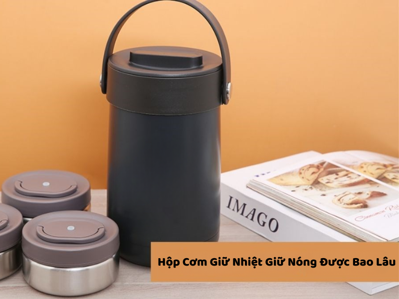 Hộp cơm giữ nhiệt giữ nóng được bao lâu? Tìm hiểu thời gian giữ nhiệt, các yếu tố ảnh hưởng và cách sử dụng để giữ nóng hiệu quả.