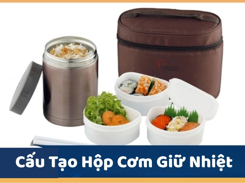 Tìm hiểu cấu tạo hộp cơm giữ nhiệt gồm các bộ phận quan trọng giúp giữ nóng thức ăn và bảo quản bữa ăn hiệu quả.