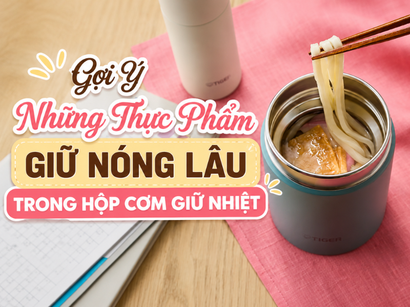 thuc-pham-giu-nong-lau-trong-hop-com-giu-nhiet