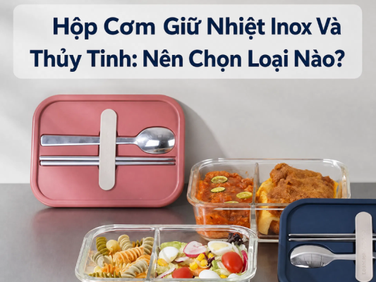 Hộp cơm giữ nhiệt inox và thủy tinh