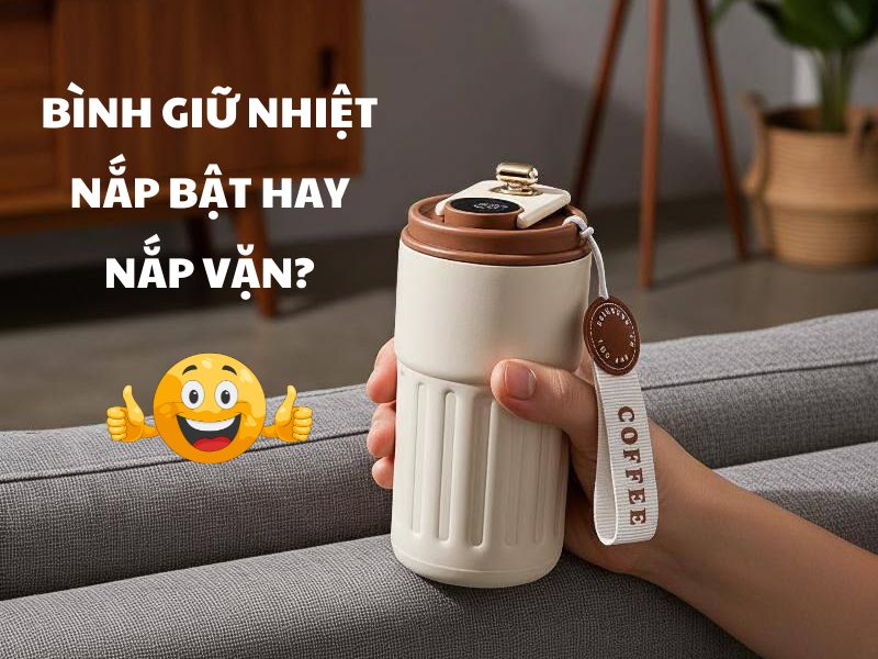 Hình ảnh so sánh bình giữ nhiệt nắp bật và nắp vặn giúp lựa chọn sản phẩm phù hợp