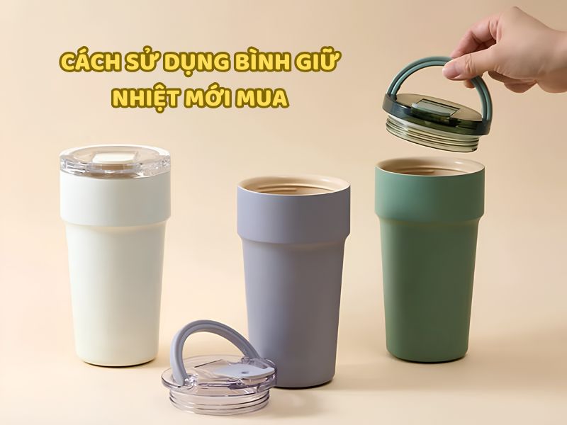 Hình ảnh minh họa các bước sử dụng bình giữ nhiệt mới mua, từ vệ sinh, kiểm tra nắp đến sử dụng bình đúng cách.