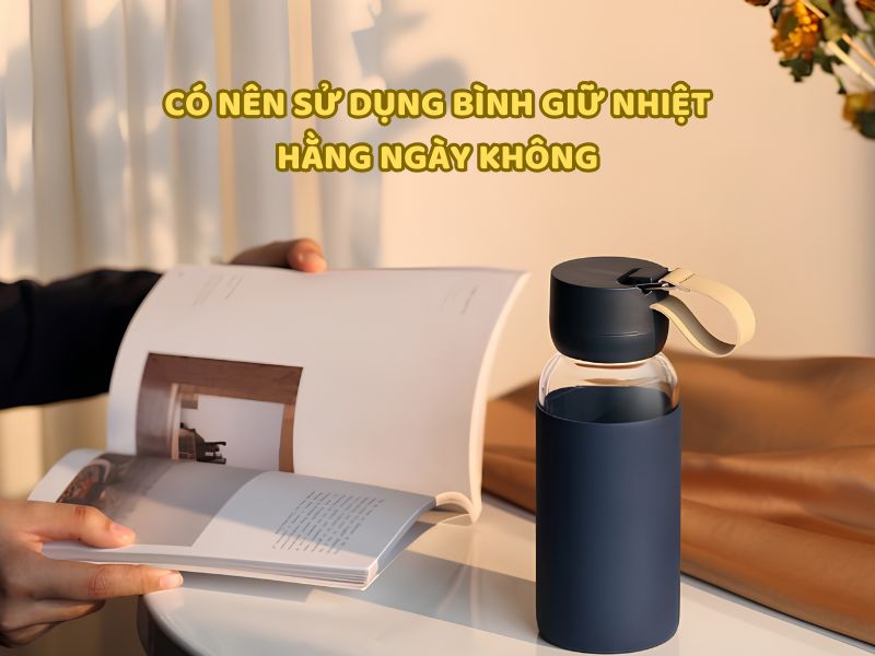 Hình ảnh minh họa chủ đề sử dụng bình giữ nhiệt thường xuyên và những điều cần lưu ý khi bảo quản