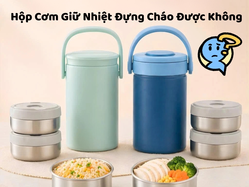 Hộp cơm giữ nhiệt đựng cháo được không? Tìm hiểu khả năng giữ nhiệt, cách sử dụng và những lưu ý để bảo quản cháo hiệu quả.
