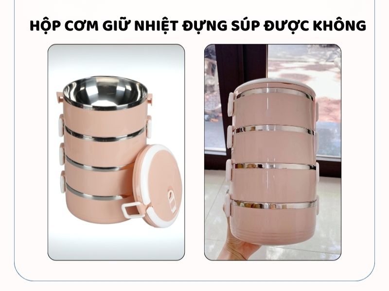 Hộp cơm giữ nhiệt đựng súp được không? Tìm hiểu khả năng giữ nhiệt, độ kín và cách sử dụng hộp khi đựng các món dạng lỏng.