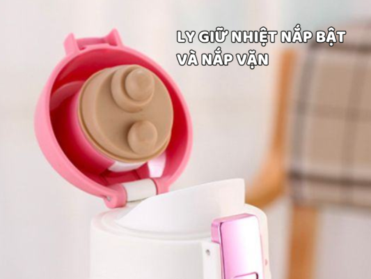 Ly giữ nhiệt nắp bật và nắp vặn có gì khác nhau? Tìm hiểu ưu nhược điểm của từng loại để lựa chọn sản phẩm phù hợp với nhu cầu sử dụng.