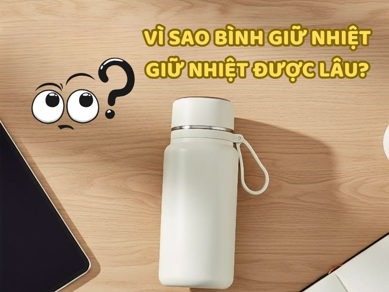 Nguyên lý giữ nhiệt của bình giữ nhiệt