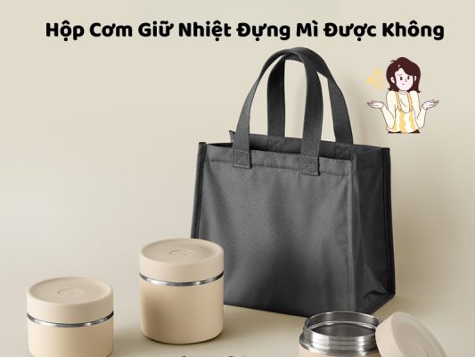 Hộp cơm giữ nhiệt đựng mì được không? Tìm hiểu cách bảo quản mì, khả năng giữ nóng và những lưu ý khi mang mì đi làm.